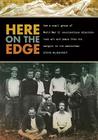 Here on the Edge: How a Small Group of World War II Conscientious Objectors Took Art and Peace from the Margins to the Mainstream By Steve McQuiddy Cover Image