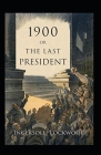 1900; Or, The Last President Cover Image