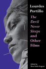 Lourdes Portillo: The Devil Never Sleeps and Other Films (Chicana Matters) Cover Image