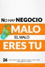 No hay negocio malo, el malo eres tu: El exito de nuestra pasion o el fracaso de nuestra ilusion (spanish edition) By Andrés Gómez Prada Cover Image