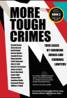 More Tough Crimes: True Cases by Canadian Judges and Criminal Lawyers By Patrick Hon Lesage (Foreword by), William Trudell (Editor), Lorene Shyba (Editor) Cover Image