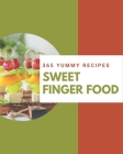 365 Yummy Sweet Finger Food Recipes: Keep Calm and Try Yummy Sweet Finger Food Cookbook Cover Image