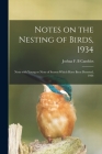 Notes on the Nesting of Birds, 1934; Nests With Young or Nests of Season Which Have Been Deserted, 1934 Cover Image