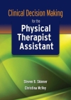 Clinical Decision Making for the Physical Therapist Assistant By Steven B. Skinner, Christina McVey Cover Image