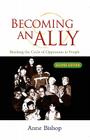 Becoming an Ally: Breaking the Cycle of Oppression By Anne Bishop Cover Image