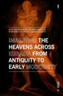 Imagining the Heavens Across Eurasia from Antiquity to Early Modernity (Art) By Rana Brentjes (Editor), Sonja Brentjes (Editor), Stamantina Mastorakou (Editor) Cover Image