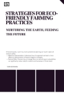 Strategies for Eco- Friendly Farming Practices Nurturing the Earth, Feeding the Future By Hadden McBride Cover Image