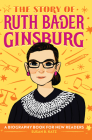 The Story of Ruth Bader Ginsburg: An Inspiring Biography for Young Readers (The Story of Biographies) By Susan B. Katz Cover Image