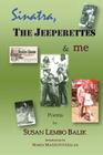 Sinatra, The Jeeperettes & me By Maria Mazziotti Gillan (Introduction by), Susan Lembo Balik Cover Image