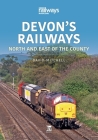 Devon's Railways: North and East of the County (Britain's Railways) Cover Image