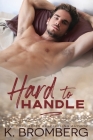 Hard to Handle (The Play Hard Series Book 1) By K. Bromberg Cover Image