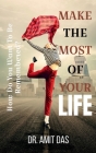Make the Most of Your Life By Amit Das Cover Image