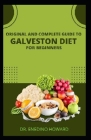 The original and complete guide to Galveston diet for beginners By Enedino Howard Cover Image