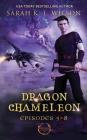 Dragon Chameleon: Episodes 5-8 By Sarah K. L. Wilson Cover Image