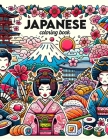 Japanese Coloring Book: Immerse yourself in the cultural riches of Kyoto, where each page invites you to explore the timeless beauty and tradi Cover Image