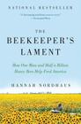 The Beekeeper's Lament: How One Man and Half a Billion Honey Bees Help Feed America By Hannah Nordhaus Cover Image