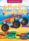 A Monster Truck's Day (Machines at Work) By Rebecca Sabelko, Christos Skaltsas (Illustrator) Cover Image