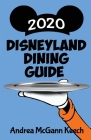 Disneyland Dining Guide 2020 By Bob McLain (Editor), Andrea McGann Keech Cover Image