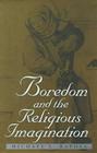 Boredom and the Religious Imagination (Studies in Religion and Culture) By Michael L. Raposa Cover Image