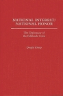 National Interest/National Honor: The Diplomacy of the Falklands Crisis Cover Image