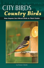 City Birds, Country Birds: How Anyone Can Attract Birds to Their Feeder By Sharon Stiteler Cover Image