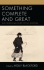 Something Complete and Great: The Centennial Study of My Ántonia By Holly Blackford Humes (Editor), Janis P. Stout (Contribution by), Caterina Bernardini (Contribution by) Cover Image