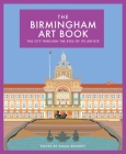 The Birmingham Art Book: The city through the eyes of its artists By Emma Bennett (Editor) Cover Image