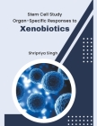 Stem Cell Study Organ-Specific Responses to Xenobiotics Cover Image
