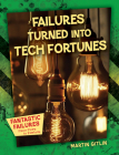 Failures Turned Into Tech Fortunes By Martin Gitlin Cover Image