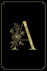 A: Letter A Initial Personalized Monogram Notebook - Gold Flower Ornament Frame on Black College Ruled Notebook, Writing By Miamor15 Alphabet Monogram Notebooks Cover Image