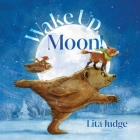 Wake Up, Moon! By Lita Judge, Lita Judge (Illustrator) Cover Image