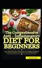 The Comprehensive Anti-Inflammatory Diet For Beginners: 100+ Daily Meal Plan with Stress-free Recipes to Rebuild the Immune System and Restore Overall By Evelyn Tyler Cover Image