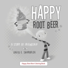 Happy Root Beer A Coloring Book By David E. Swarbrick Cover Image