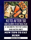 Keto After 50: 1000 Calories To Day Meal Plan: 4 Secrets To Fat Loss And Keto Diet: New Tips To Fat Burn Cover Image