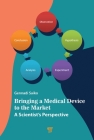 Bringing a Medical Device to the Market: A Scientist's Perspective By Gennadi Saiko Cover Image