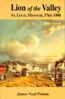 Lion of the Valley: St. Louis, Missouri, 1764-1980 By James Neal Primm Cover Image