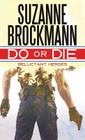 Do or Die: Reluctant Heroes By Suzanne Brockmann Cover Image