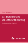 Das Deutsche Drama Von Gottsched Bis Lessing: Ein Historischer Überblick By Horst Steinmetz Cover Image
