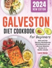 Galveston Diet Cookbook for Beginners: Quick and Easy Delicious Mouthwatering Anti-Inflammatory and Hormone Balancing Recipes for a Healthy Lifestyle Cover Image