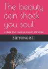 The beauty can shock you soul: a place that must go once in a lifetime By Zhiyong Bei  Cover Image