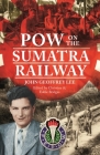 POW on the Sumatra Railway By Christine Bridges Cover Image