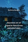 Secretos en el Espacio Nocturno (ADVENTURE) By Romina Burgos Cover Image
