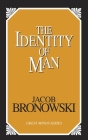 The Identity of Man (Great Minds) By Jacob Bronowski Cover Image
