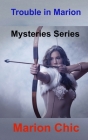 Trouble in Marion: Mysteries Series By Marion Chic Cover Image