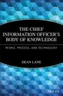 The Chief Information Officer's Body of Knowledge: People, Process, and Technology (Wiley CIO #571) By Dean Lane Cover Image