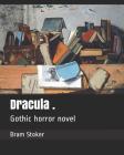 Dracula .: Gothic horror novel Cover Image