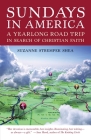 Sundays in America: A Yearlong Road Trip in Search of Christian Faith By Suzanne Strempek Shea Cover Image