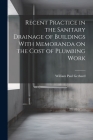 Recent Practice in the Sanitary Drainage of Buildings With Memoranda on the Cost of Plumbing Work Cover Image