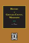 History of Grenada County, Mississippi By H. C. J. Hathorn Cover Image