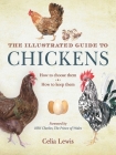 The Illustrated Guide to Chickens: How to Choose Them, How to Keep Them By Celia Lewis, Prince of Wales HRH The Prince Charles (Introduction by) Cover Image